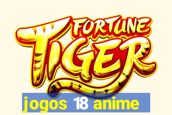 jogos 18 anime